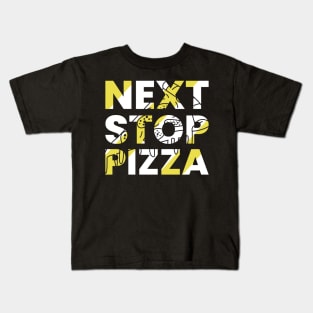 Next stop pizza modern typography design Kids T-Shirt